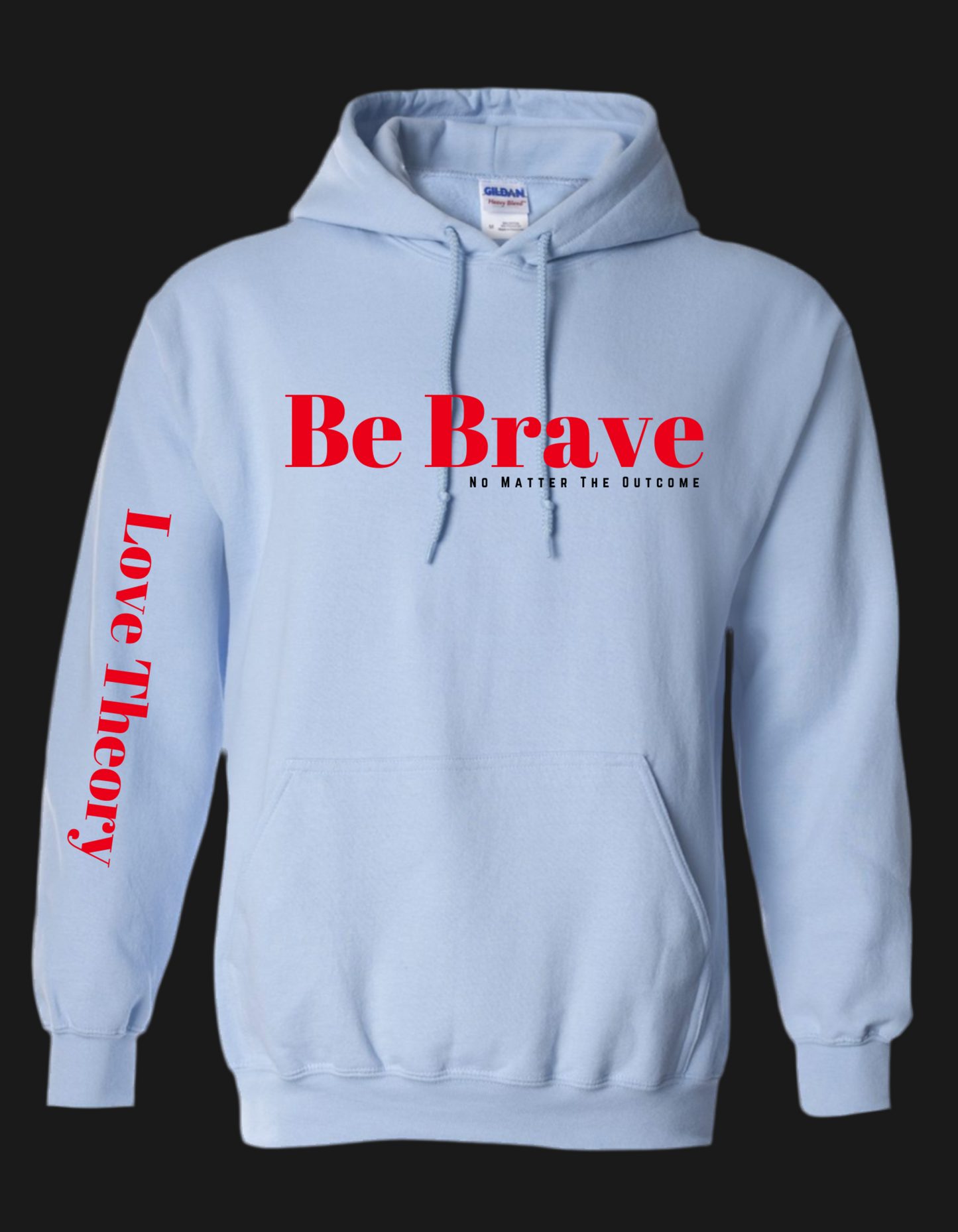 Be Brave No Matter The Outcome-Hoodie
