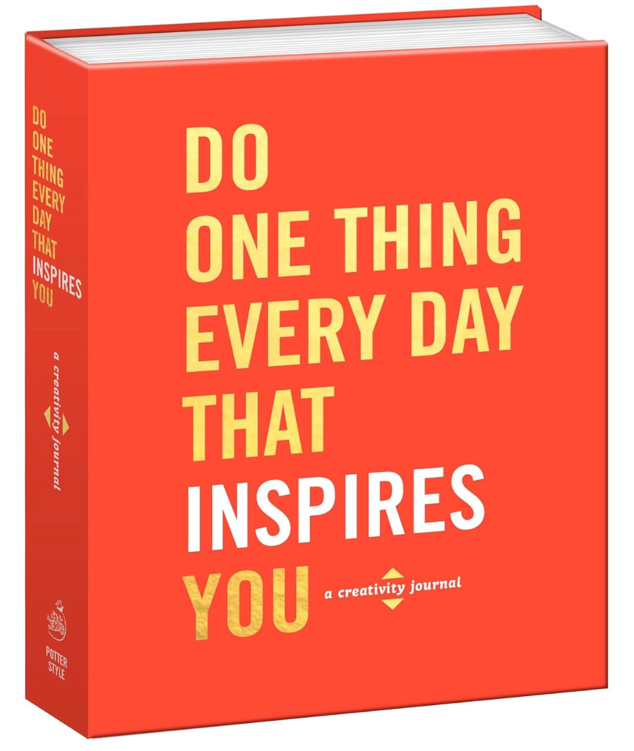 Do One Thing Every Day That Inspires You: A Creativity Journal