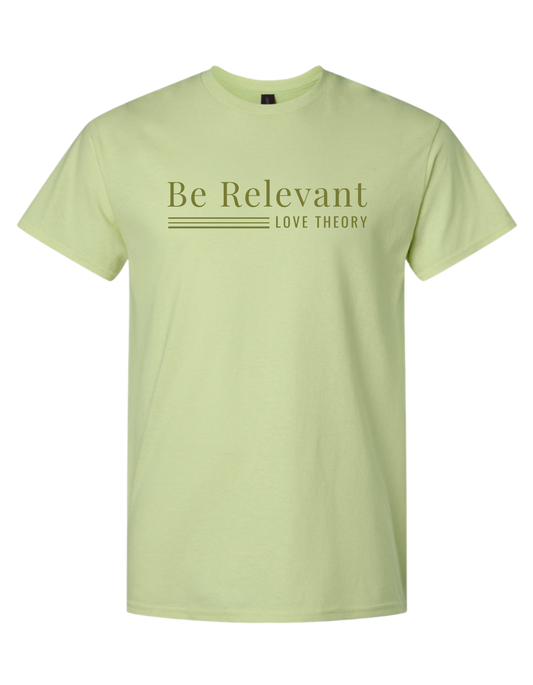 PREORDER-Be Relevant LIMITED EDITION T-Shirt (Adult and Youth)