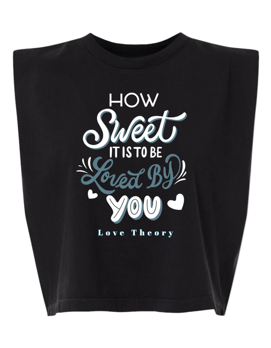 PRE-ORDER How Sweet It Is To Be Loved By You-Muscle Tee (Adult)