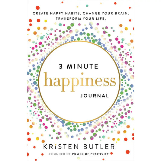 3 Minute Happiness Journal: Create Happy Habits. Change Your Brain. Transform Your Life.