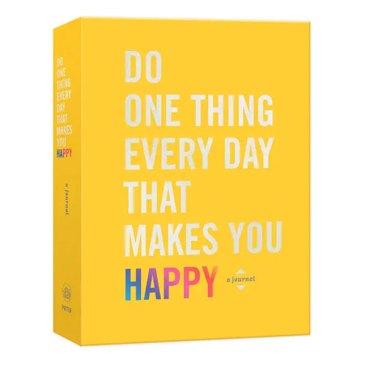 Do One Thing Every Day That Makes You Happy: A Journal